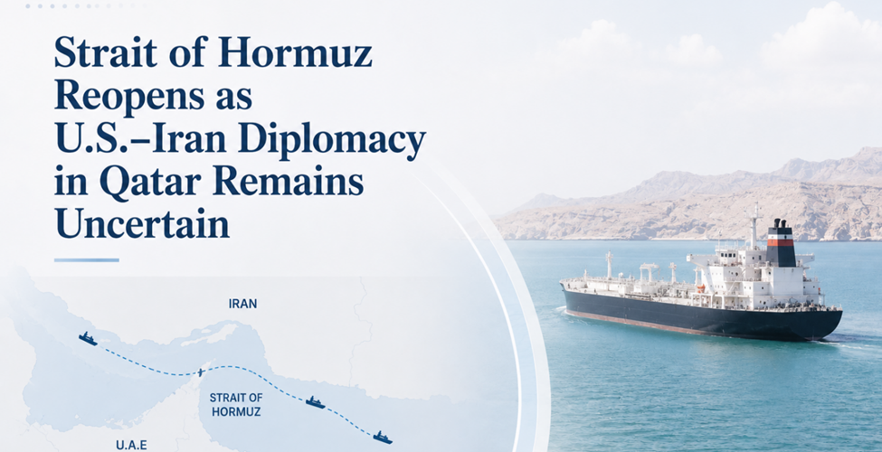 Strait of Hormuz Reopens as U.S.–Iran Diplomacy in Qatar Remains Uncertain